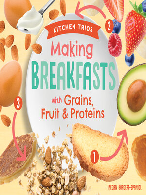 cover image of Making Breakfasts with Grains, Fruit & Proteins
